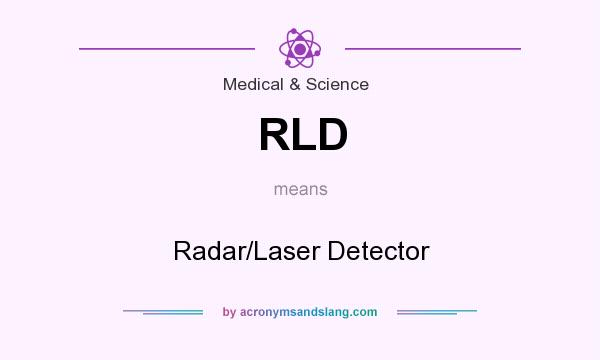 What does RLD mean? It stands for Radar/Laser Detector