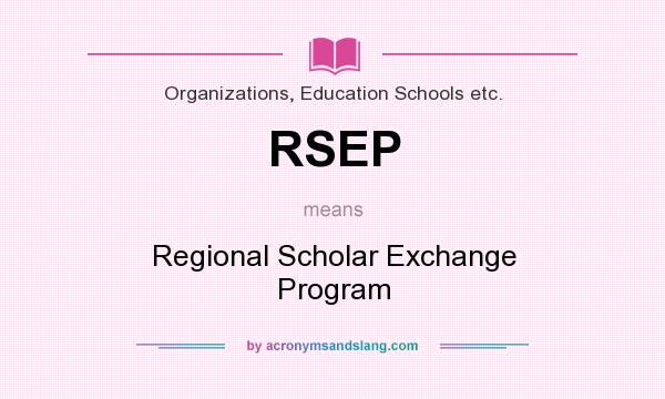 What does RSEP mean? It stands for Regional Scholar Exchange Program