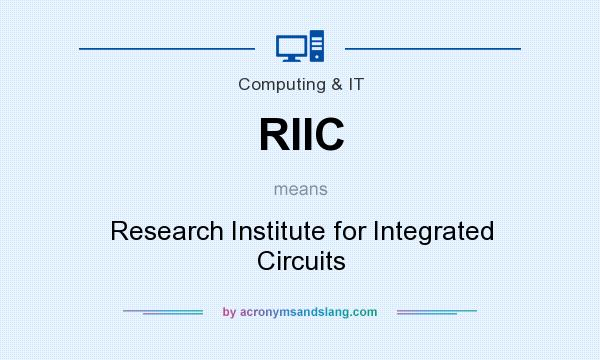 What does RIIC mean? It stands for Research Institute for Integrated Circuits