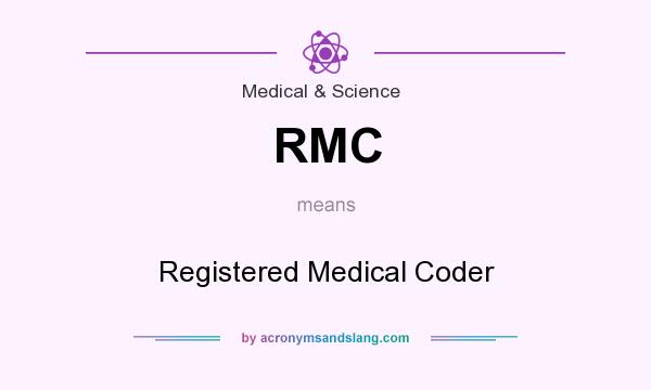 What does RMC mean? It stands for Registered Medical Coder