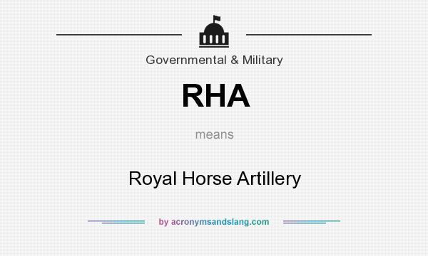 What does RHA mean? It stands for Royal Horse Artillery