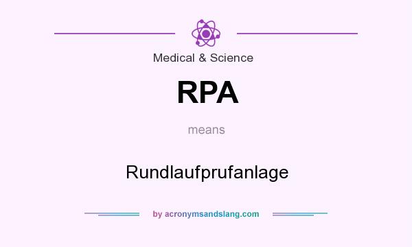 What does RPA mean? It stands for Rundlaufprufanlage