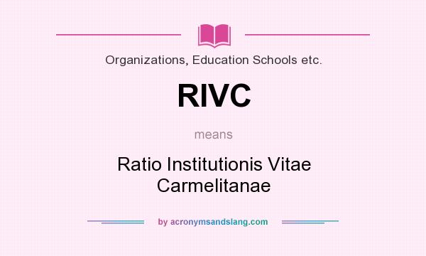 What does RIVC mean? It stands for Ratio Institutionis Vitae Carmelitanae