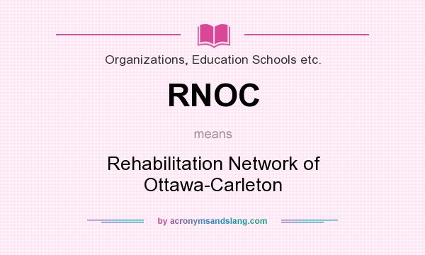 What does RNOC mean? It stands for Rehabilitation Network of Ottawa-Carleton