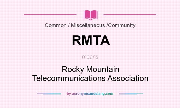 What does RMTA mean? It stands for Rocky Mountain Telecommunications Association