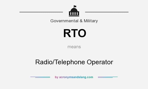 What does RTO mean? It stands for Radio/Telephone Operator