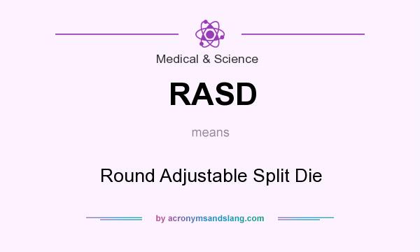 What does RASD mean? It stands for Round Adjustable Split Die