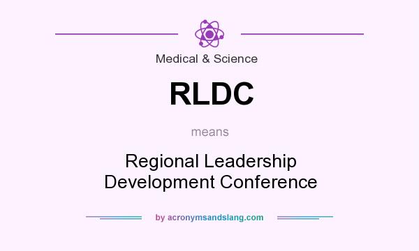 What does RLDC mean? It stands for Regional Leadership Development Conference