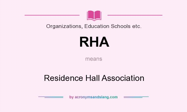 What does RHA mean? It stands for Residence Hall Association