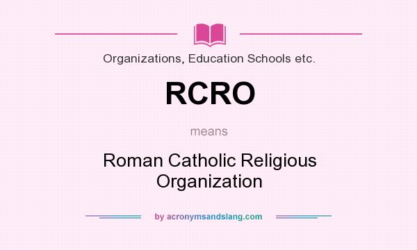What does RCRO mean? It stands for Roman Catholic Religious Organization