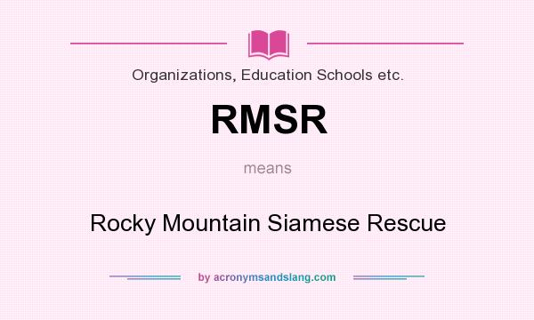 What does RMSR mean? It stands for Rocky Mountain Siamese Rescue