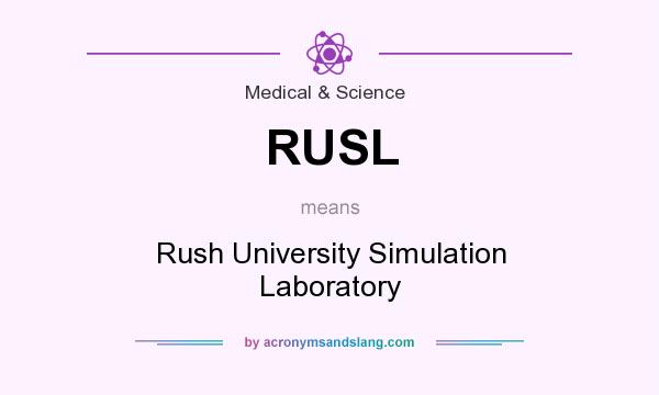 What does RUSL mean? It stands for Rush University Simulation Laboratory