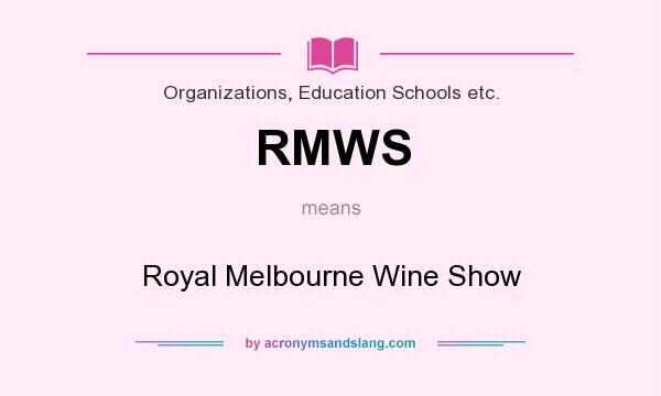 What does RMWS mean? It stands for Royal Melbourne Wine Show
