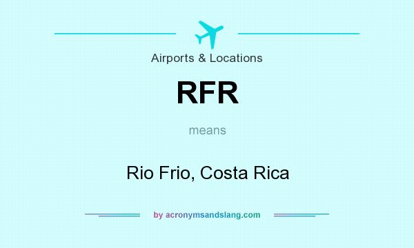 What does RFR mean? It stands for Rio Frio, Costa Rica