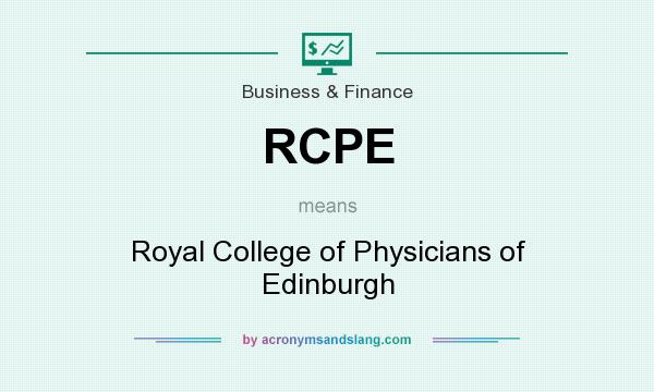 What does RCPE mean? It stands for Royal College of Physicians of Edinburgh