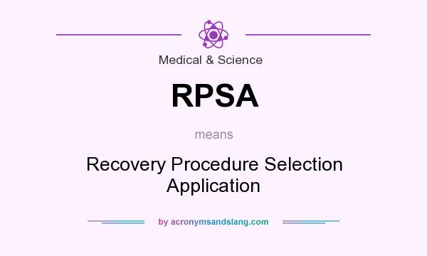What does RPSA mean? It stands for Recovery Procedure Selection Application