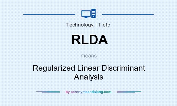 What does RLDA mean? It stands for Regularized Linear Discriminant Analysis