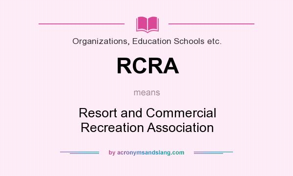 What does RCRA mean? It stands for Resort and Commercial Recreation Association