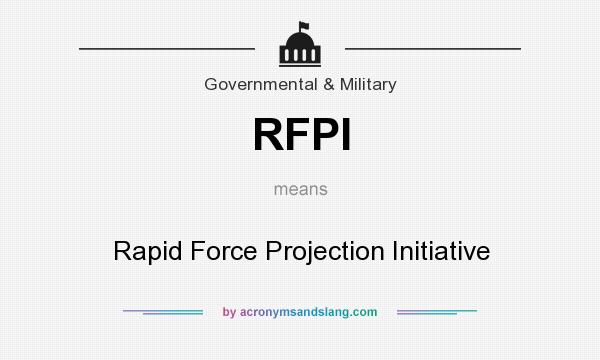 What does RFPI mean? It stands for Rapid Force Projection Initiative
