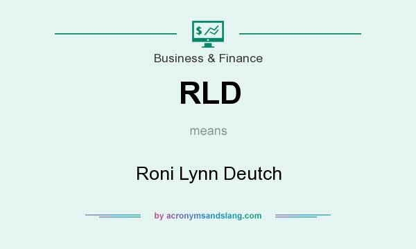 What does RLD mean? It stands for Roni Lynn Deutch
