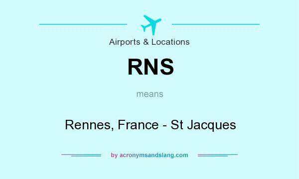 What does RNS mean? It stands for Rennes, France - St Jacques