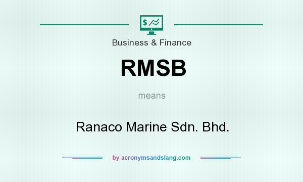 What does RMSB mean? It stands for Ranaco Marine Sdn. Bhd.