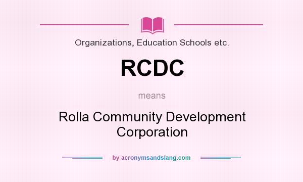 What does RCDC mean? It stands for Rolla Community Development Corporation