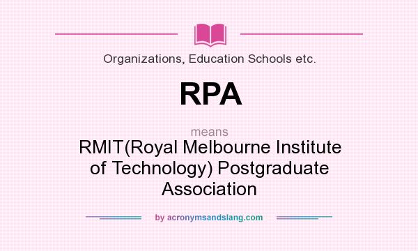What does RPA mean? It stands for RMIT(Royal Melbourne Institute of Technology) Postgraduate Association