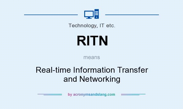 What does RITN mean? It stands for Real-time Information Transfer and Networking