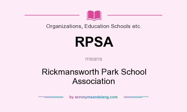 What does RPSA mean? It stands for Rickmansworth Park School Association