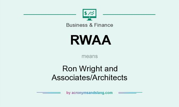 What does RWAA mean? It stands for Ron Wright and Associates/Architects