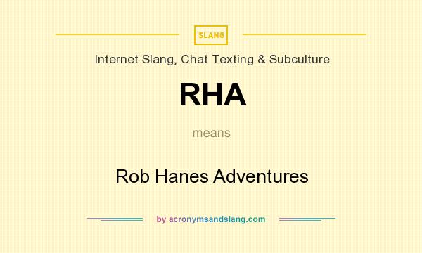 What does RHA mean? It stands for Rob Hanes Adventures