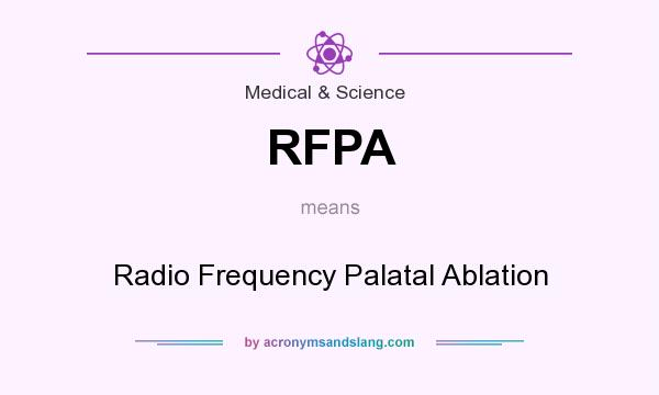 What does RFPA mean? It stands for Radio Frequency Palatal Ablation