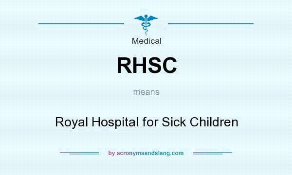 What does RHSC mean? It stands for Royal Hospital for Sick Children
