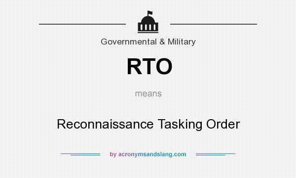 What does RTO mean? It stands for Reconnaissance Tasking Order