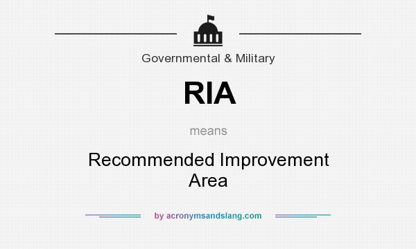 What does RIA mean? It stands for Recommended Improvement Area