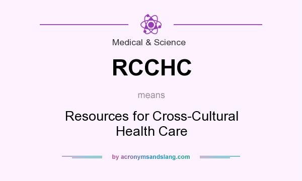 What does RCCHC mean? It stands for Resources for Cross-Cultural Health Care