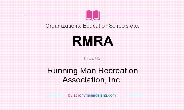 What does RMRA mean? It stands for Running Man Recreation Association, Inc.