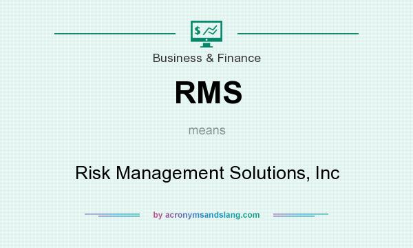 What does RMS mean? It stands for Risk Management Solutions, Inc