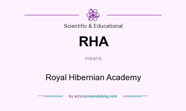 What does RHA mean? It stands for Royal Hibernian Academy