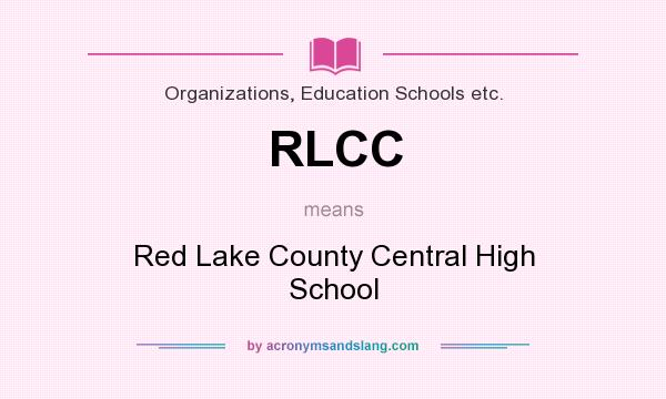 What does RLCC mean? It stands for Red Lake County Central High School
