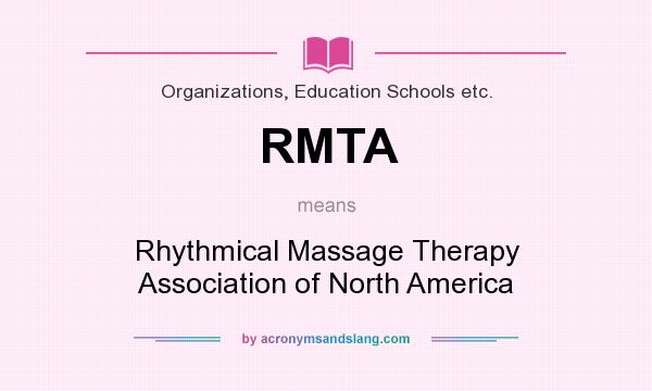 What does RMTA mean? It stands for Rhythmical Massage Therapy Association of North America
