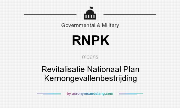 What does RNPK mean? It stands for Revitalisatie Nationaal Plan Kernongevallenbestrijding
