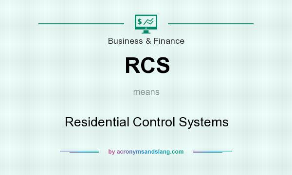 What does RCS mean? It stands for Residential Control Systems