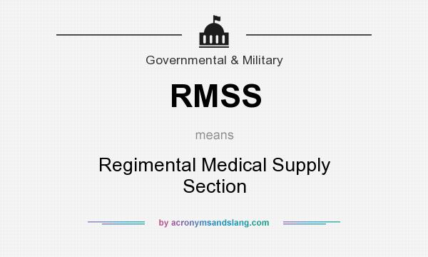 What does RMSS mean? It stands for Regimental Medical Supply Section