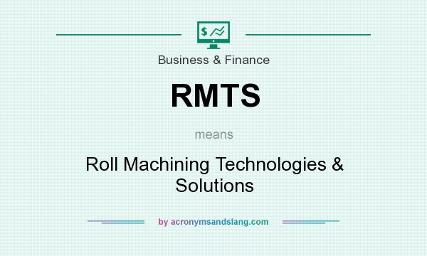 What does RMTS mean? It stands for Roll Machining Technologies & Solutions