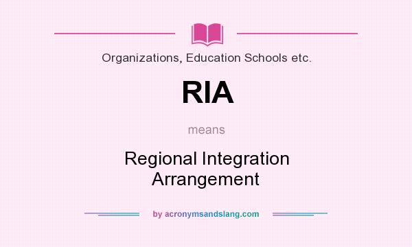 What does RIA mean? It stands for Regional Integration Arrangement