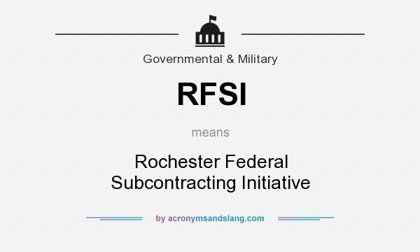 What does RFSI mean? It stands for Rochester Federal Subcontracting Initiative