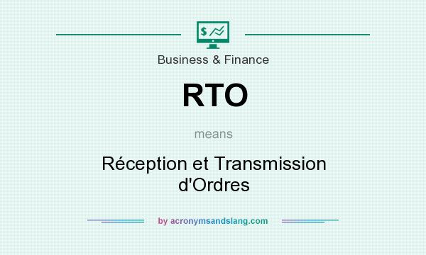 What does RTO mean? It stands for Réception et Transmission d`Ordres