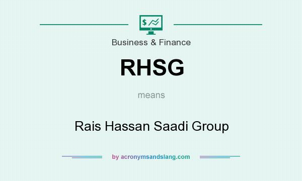 What does RHSG mean? It stands for Rais Hassan Saadi Group